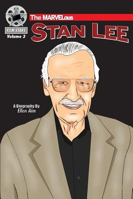 The MARVELous Stan Lee: FilmStars Volume 3 by Aim, Ellen