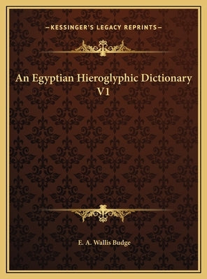 An Egyptian Hieroglyphic Dictionary V1 by Budge, E. A. Wallis