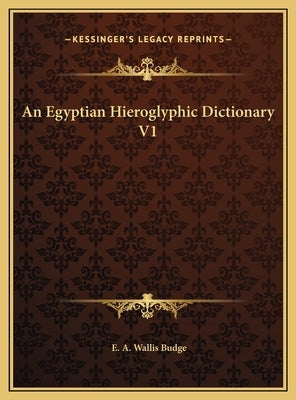 An Egyptian Hieroglyphic Dictionary V1 by Budge, E. A. Wallis