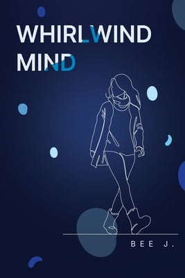 Whirlwind Mind by J, Bee