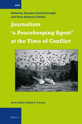 Journalism 'a Peacekeeping Agent' at the Time of Conflict by Giritli İnceoğlu, Yasemin