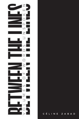 Between the Lines: Volumes of Words Unspoken by Zabad, Celine