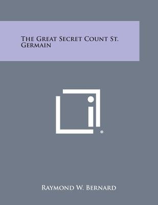 The Great Secret Count St. Germain by Bernard, Raymond W.
