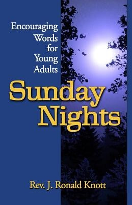 Sunday Nights: Encouraging Words for Young Adults by Knott, Rev J. Ronald