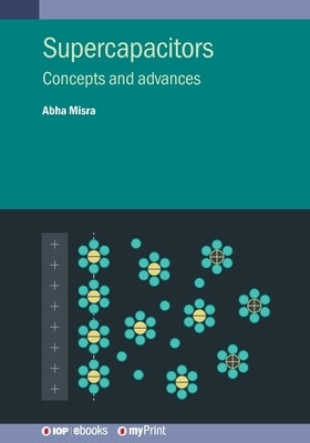 Supercapacitors: Concepts and advances by Misra, Abha