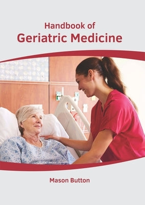 Handbook of Geriatric Medicine by Button, Mason