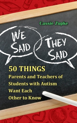 We Said, They Said: 50 Things Parents and Teachers of Students with Autism Want Each Other to Know by Zupke, Cassie
