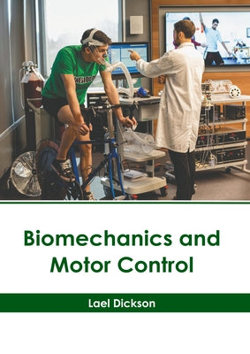 Biomechanics and Motor Control by Dickson, Lael