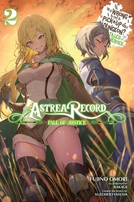 Astrea Record, Vol. 2 Is It Wrong to Try to Pick Up Girls in a Dungeon? Tales of Heroes: Volume 2 by Omori, Fujino