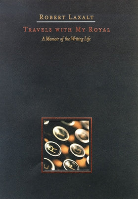 Travels with My Royal: A Memoir of the Writing Life by Laxalt, Robert