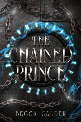 The Chained Prince: A Dark Fae Romantasy by Calder, Becca