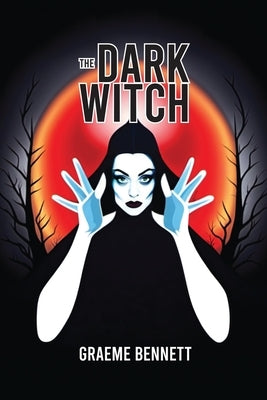 The Dark Witch by Bennett, Graeme