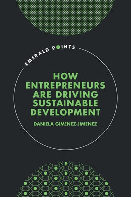 How Entrepreneurs Are Driving Sustainable Development by Gimenez-Jimenez, Daniela
