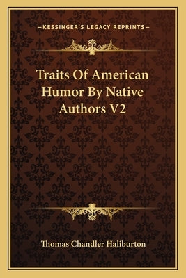 Traits Of American Humor By Native Authors V2 by Haliburton, Thomas Chandler