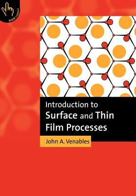Introduction to Surface and Thin Film Processes by Venables, John A.
