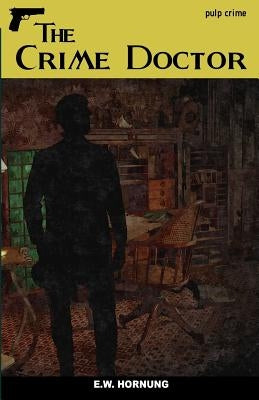 The Crime Doctor by Hornung, E. W.