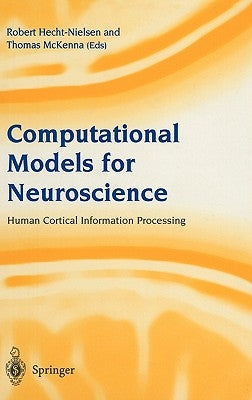 Computational Models for Neuroscience: Human Cortical Information Processing by Hecht-Nielsen, Robert