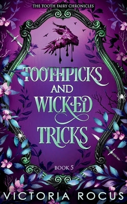 Toothpicks And Wicked Tricks by Rocus, Victoria