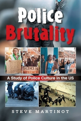 Police Brutality: A Study of Police Culture in the US by Martinot, Steve