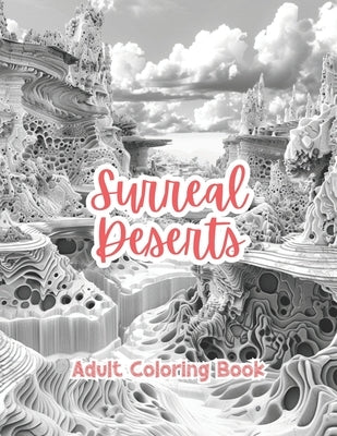 Surreal Deserts Adult Coloring Book Grayscale Images By TaylorStonelyArt: Volume I by Stonely, Taylor