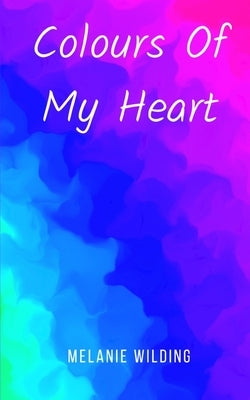 Colours Of My Heart by Wilding, Melanie