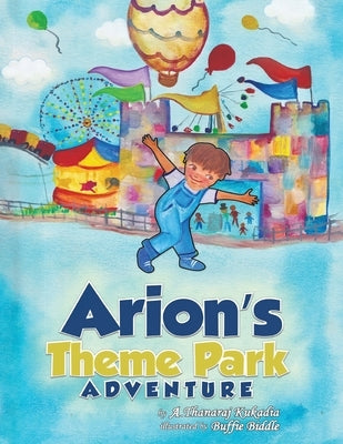 Arion's Theme Park Adventure by Kukadia, A. Thanaraj