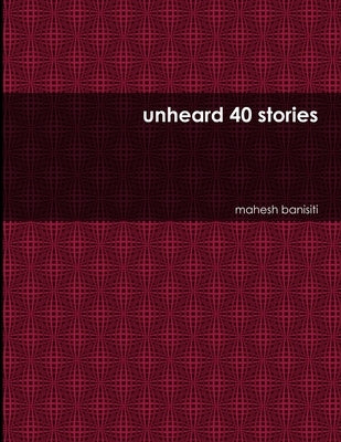 unheard 40 stories by Banisiti, Mahesh
