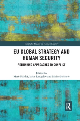 Eu Global Strategy and Human Security: Rethinking Approaches to Conflict by Kaldor, Mary