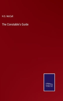 The Constable's Guide by McCall, H. S.