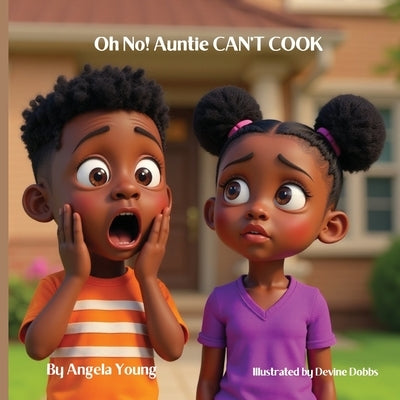 Oh No! Auntie CAN'T COOK by Young, Angela