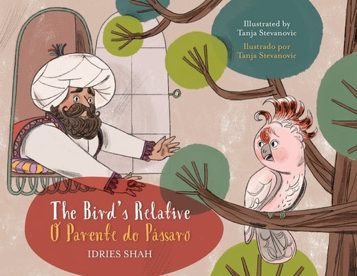 The Bird's Relative / O Parente do Pássaro: Bilingual English-Portuguese Edition / edição bilíngue em inglês-português by Shah, Idries