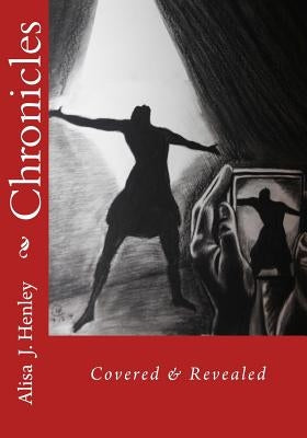 Chronicles: Covered & Revealed by Henley, Alisa J.