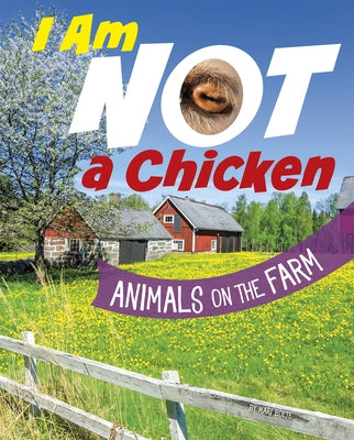 I Am Not a Chicken: Animals on the Farm by Bolte, Mari