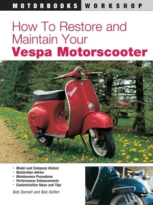 How to Restore & Maintain Your Vespa Motorscooter by Darnell, Bob