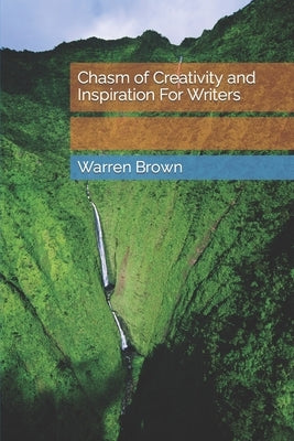Chasm of Creativity and Inspiration For Writers by Brown, Warren
