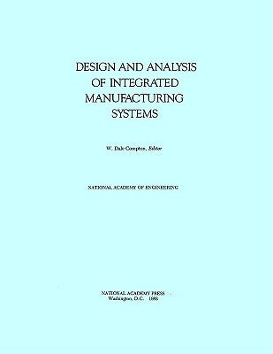 Design and Analysis of Integrated Manufacturing Systems by Compton, W. Dale