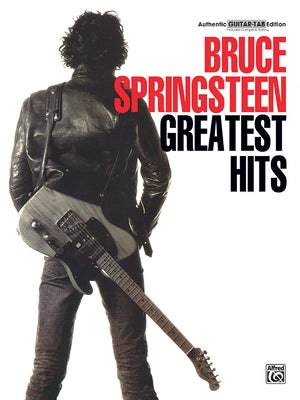 Bruce Springsteen -- Greatest Hits: Authentic Guitar Tab by Springsteen, Bruce