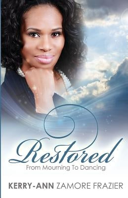 Restored: From Mourning to Dancing by Butler Phd, M. Ann Shillingford