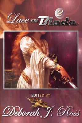 Lace and Blade 2 by Ross, Deborah J.