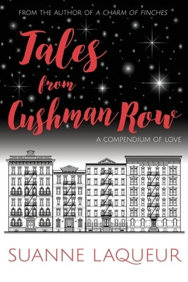 Tales From Cushman Row: A Compendium of Love by Laqueur, Suanne