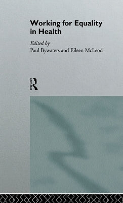 Working for Equality in Health by Bywaters, Paul