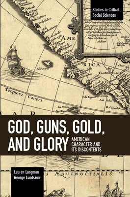 God, Guns, Gold and Glory: American Character and Its Discontents by Langman, Lauren