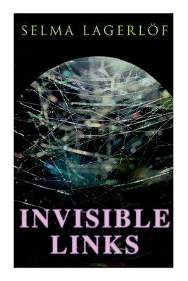 Invisible Links by Lagerl, Selma