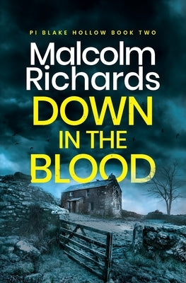 Down in the Blood: A Chilling British Crime Thriller by Richards, Malcolm