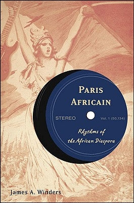 Paris Africain: Rhythms of the African Diaspora by Winders, J.
