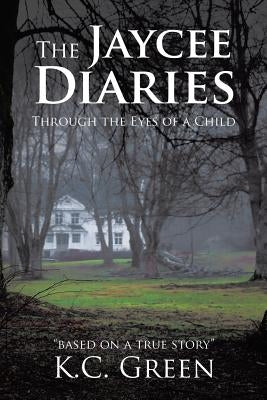 The Jaycee Diaries: Through the Eyes of a Child by Green, K. C.