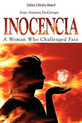 Inocencia: A Woman Who Challenged Fate by Desgeorges, Irene Armenta