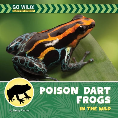 Poison Dart Frogs in the Wild by Pincus, Meeg