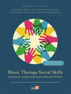 Music Therapy Social Skills Assessment and Documentation Manual (Mtssa): Clinical Guidelines for Group Work with Children and Adolescents by Dennis, Alana