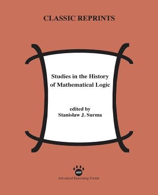 Studies in the History of Mathematical Logic by Surma, Stanislaw